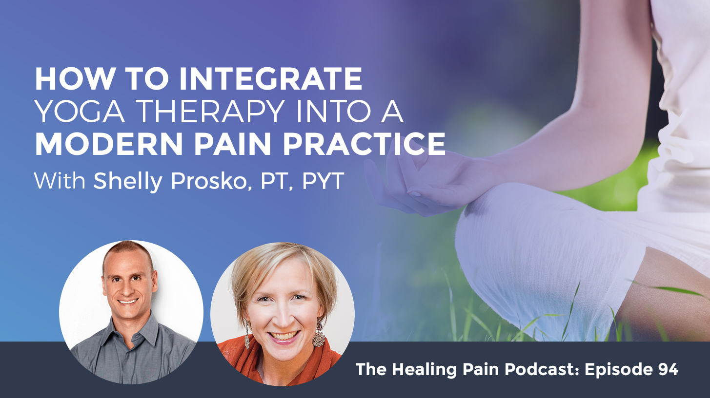 Integrating Yoga Therapy into Modern Pain Practice with Shelly Prosko